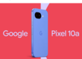 Google Teases Launch Date of Pixel 10a